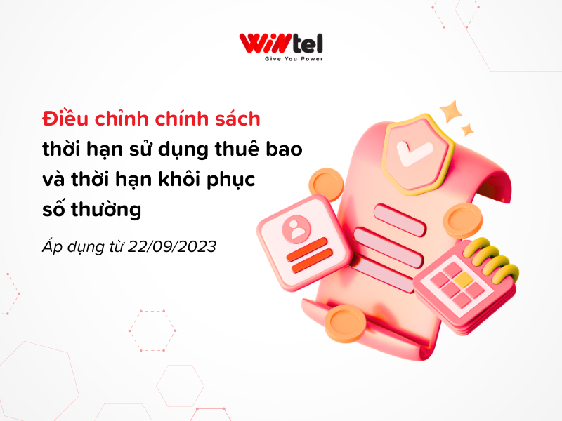 wintel-dieu-chinh-chinh-sach-thoi-han-su-dung-thue-bao-va-thoi-han-khoi-phuc-so-thuong-tu-22-09-2023